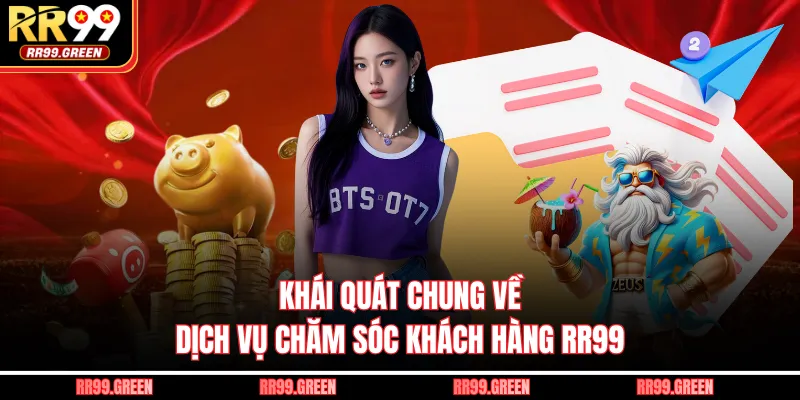 Khái quát chung về dịch vụ chăm sóc khách hàng RR99